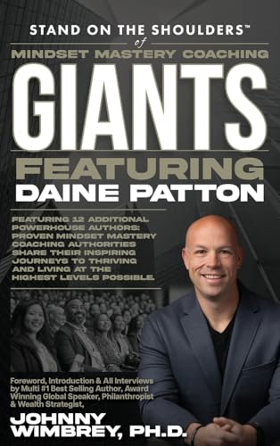 Cover of Stand on the Shoulders of Mindset Mastery Coaching Giant Featuring Daine Patton